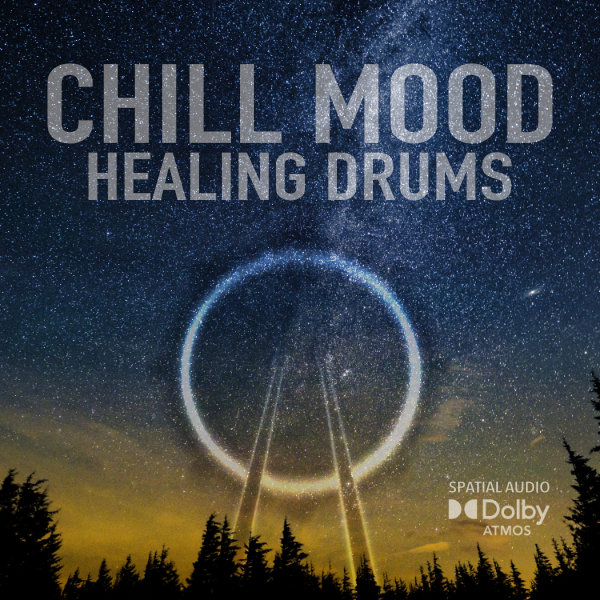 Chill Mood Healing Drums Dolby Atmos album